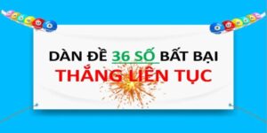 Vì sao dàn đề 36 số bất tử trở thành lựa chọn hàng đầu